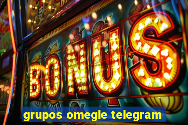 grupos omegle telegram